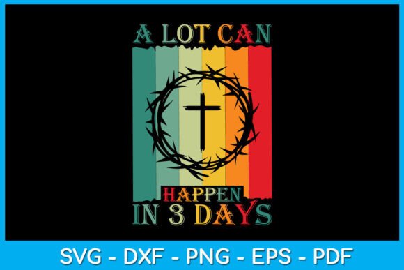 Christian a Lot Can Happen in 3 Days SVG for T-Shirt Designs