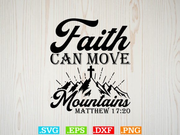 Faith Can Move Mountains: Ideal for T-Shirt Designs and Graphics