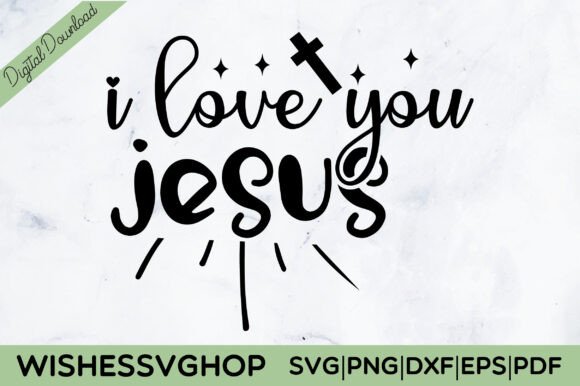 I Love You Jesus SVG PNG: A Perfect Graphic for T-Shirt Designs