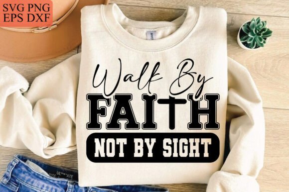 Inspirational Christian SVG, Faith SVG for T-Shirt Designs