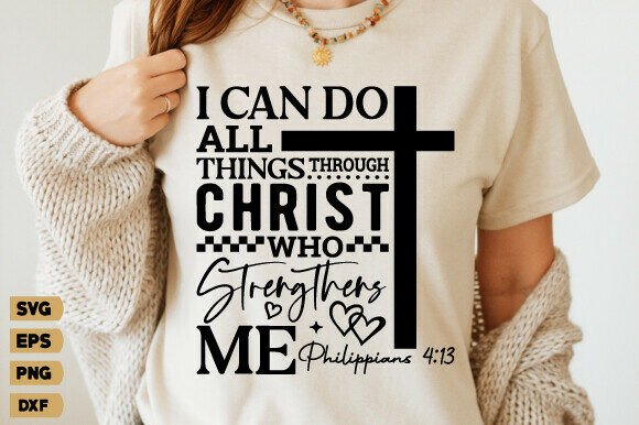 Inspiring Graphics for T-Shirt Designs: I Can Do All Things Png, Christian Svg