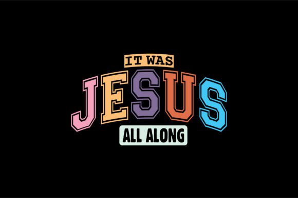 It Was Jesus All Along: A Versatile Graphic for T-Shirt Designs