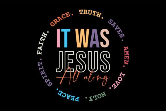 It Was Jesus All Along: High-Quality T-Shirt Graphics