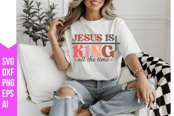 Jesus is King All the Time SVG: A Bold T-Shirt Design for Local Brands