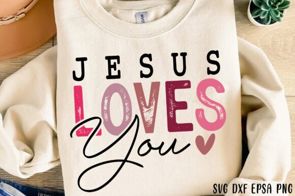 Jesus Loves You Svg, Christian Graphics for T-Shirt Designs