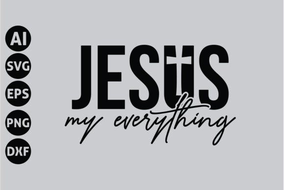 Jesus My Everything Svg, Faith Svg for T-Shirt Designs
