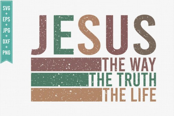 JESUS the WAY the TRUTH: A Versatile SVG PNG for T-Shirt Designs