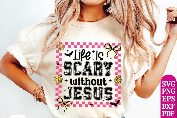 Life is Scary Without Jesus Graphics for T-Shirt Designs