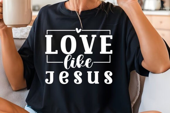 Love Like Jesus Graphics: A Perfect Fit for T-Shirt Designs