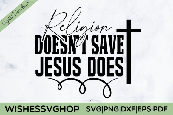 Religion Doesn T Save Jesus Does: Ideal for T-Shirt Graphics