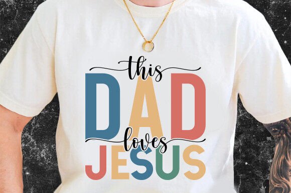 Review: This Dad Loves Jesus Svg for T-Shirt Designs