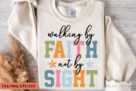 Walk by Faith Not by Sight SVG for T-Shirt Designs
